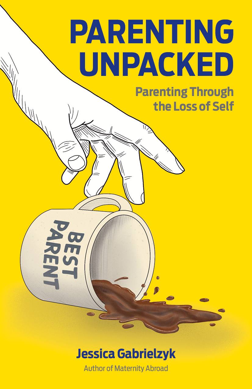 Parenting Unpacked: Parenting Through the Loss of Self cover